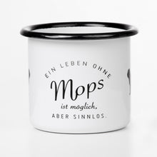 Lade das Bild in den Galerie-Viewer, EIN LEBEN OHNE MOPS Emaillebecher mit Mops Motiv