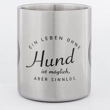 Lade das Bild in den Galerie-Viewer, EIN LEBEN OHNE HUND Edelstahlbecher