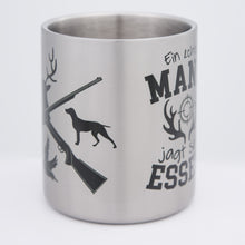 Lade das Bild in den Galerie-Viewer, EIN ECHTER MANN JAGT Edelstahlbecher