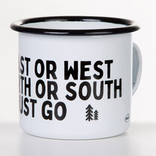 Lade das Bild in den Galerie-Viewer, GO EAST OR WEST OR NORTH OR SOUTH - JUST GO Emaillebecher