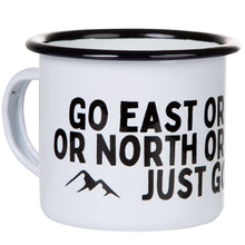 Lade das Bild in den Galerie-Viewer, GO EAST OR WEST OR NORTH OR SOUTH - JUST GO Emaillebecher